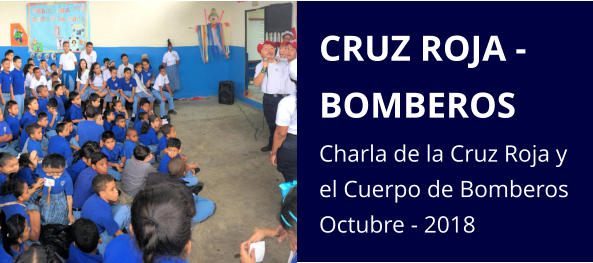 CRUZ ROJA - BOMBEROS Charla de la Cruz Roja y el Cuerpo de Bomberos Octubre - 2018